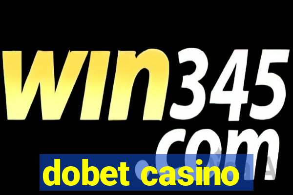 dobet casino